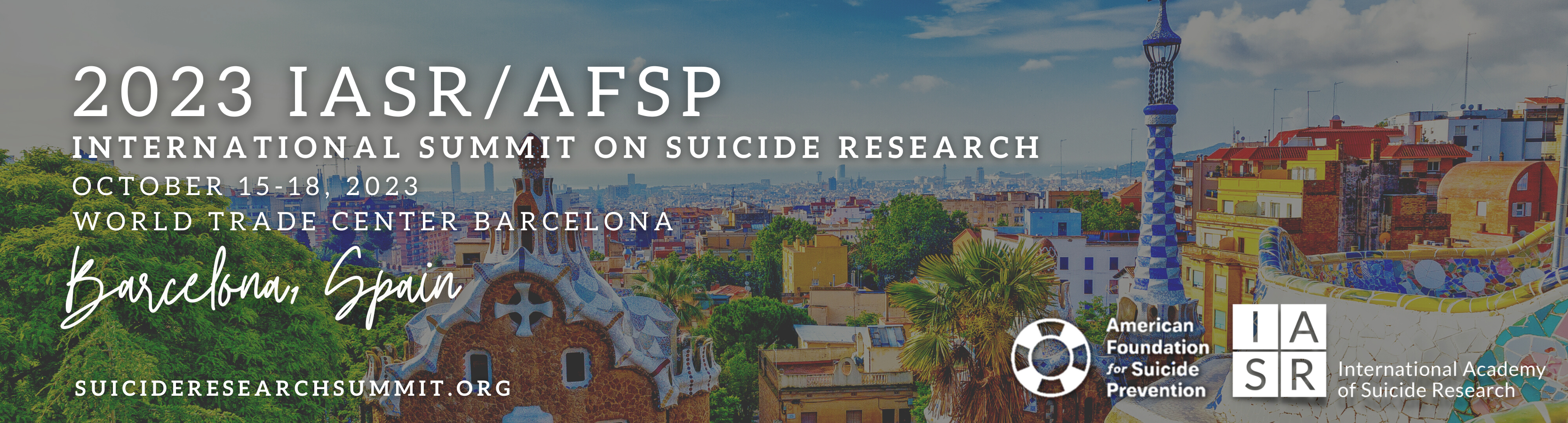 IASR/AFSP INTERNATIONAL SUMMIT ON SUICIDE RESEARCH OCTOBER 15-18, 2023 • BARCELONA, SPAIN